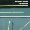 Ambient Matyk - Antibodies